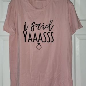 NWOT "I said YAAASSS" engaged t-shirt